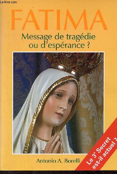 Fatima message de tragdie ou d'esprance ? le 3e secret est-il actuel ?