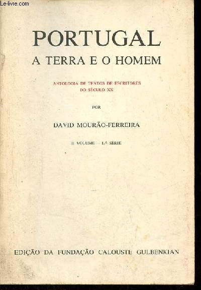 Portugal a terra e o homem antologia de textos de escritores do seculo XX - II volume 1.a srie.