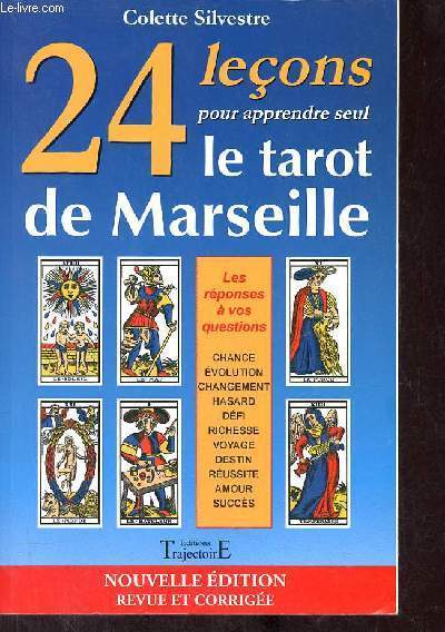 24 leons pour apprendre seul le tarot de Marseille - Nouvelle dition revue et corrige.
