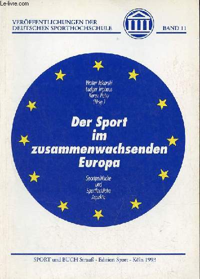 Der Sport im zusammenwachsenden Europe - Sportpolitische und sportfachliche aspekte - Verffentlichungen der deutschen sporthochschule band 11.