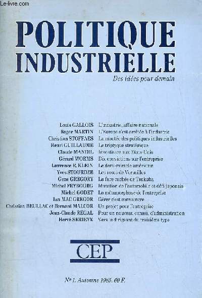 Politique industrielle des ides pour demain n1 automne 1985 - L'industrie affaire nationale Louis Gallois - l'Europe s'est arrte  l'industrie Roger Martin - la monte des politiques industrielles Christian Stoffaes - le triptyque stratgique etc.