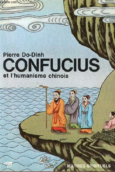 Confucius et l'humanisme chinois - Collection maitres spirituels n74.