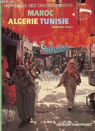Maroc Algrie Tunisie - Collection merveilles des cinq continents.