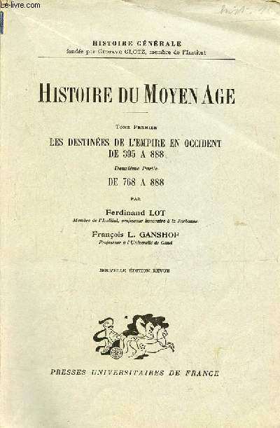 Histoire du moyen age - Tome premier deuxime partie : Les destines de l'empire en Occident de 395  888 - Collection histoire gnrale.