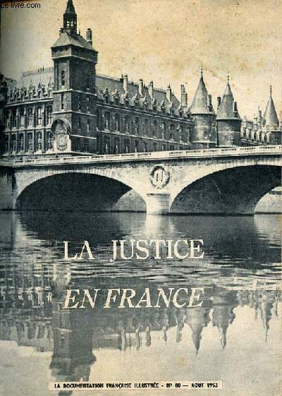 La justice en France - la documentation franaise illustre n80 aot 1953.