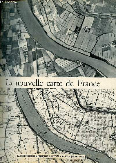 La nouvelle carte de France - La documentation franaise illustre n103 juillet 1955