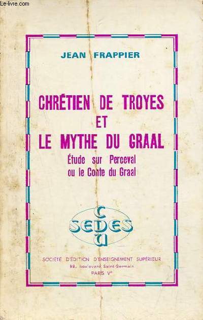 Chrtien de Troyes et le mythe du Graal - tude sur Perceval ou le conte du Graal.