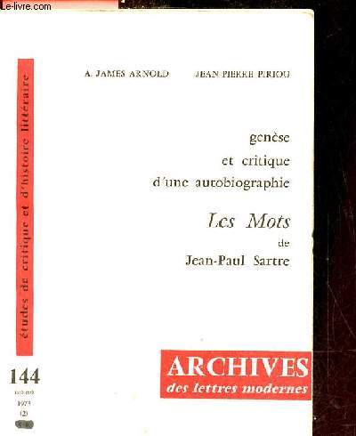 Gense et critique d'une autobiographie les mots de Jean-Paul Sartre - Collection archives des lettres modernes tudes de critique et d'histoire littraire n144.