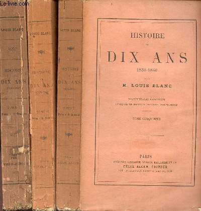Histoire de dix ans 1830-1840 - Rvolution franaise - 3 tomes - Tomes 1 + 2 + 5 - 12e dition.