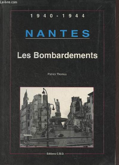 1940-1944 Nantes les bombardements.