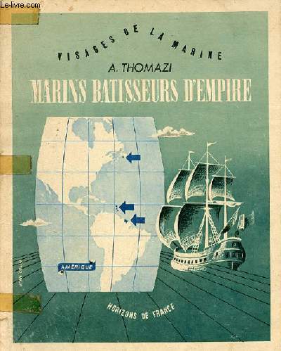 Marins batisseurs d'empire- III : Amrique - Collection visages de la marine.