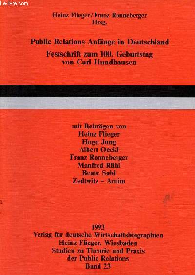 Public relations anfnge in deutschland festschrift zum 100. geburtstag von Carl Hundhausen.