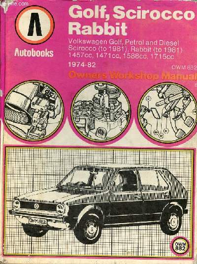 Golf, Scirocco, Rabbit 1974-82 Autobook - Volkswagen Golf S,LS,GL,GLS,GTI,LD,CD 1974-82 - Volkswagen Scirocco TS,GLS,GTI,GLI,Storm 1974-81 - Volkswagen Rabbit 1975-81.