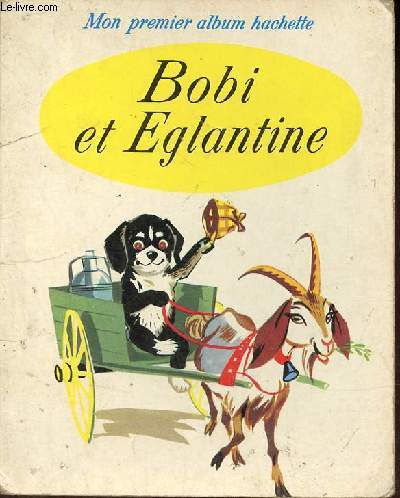 Bobi et Eglantine - Collection mon premier album hachette.