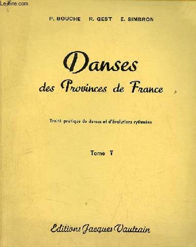 Danses des Provinces de France trait pratique de danses et d'volutions rythmes - tome 5.
