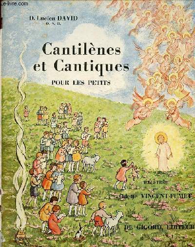 Cantilnes et cantiques pour les petits - au cours de la journe, pour suivre la messe, pour l'anne liturgique, pages d'vangile.