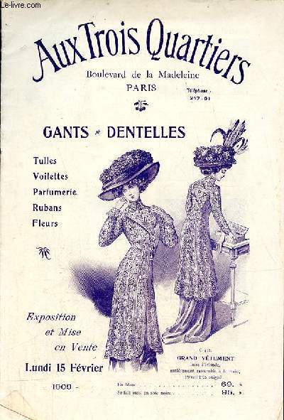 Catalogue Aux Trois Quartiers Boulevard de la Madeleine Paris - Gants - dentelles - tulles - voilettes - parfumerie - rubans -fleurs - Lundi 15 fvrier 1909.