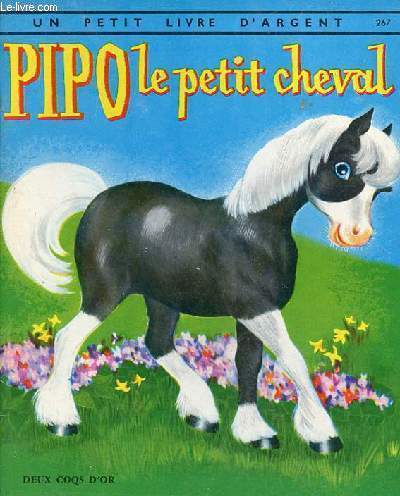 Pipo le petit cheval - Collection un petit livre d'argent n267.
