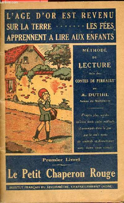 L'age d'or est revenu sur la terre les fes apprennent  lire aux enfants - Mthode de lecture tire des contes de Perrault - Premier livret : Le petit chaperon rouge.