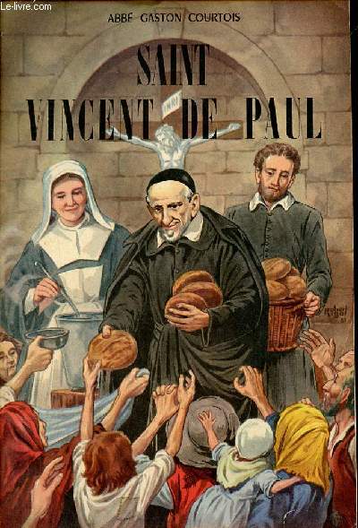 La belle vie de Saint Vincent de Paul - Collection belles histoires et belles vies n6.