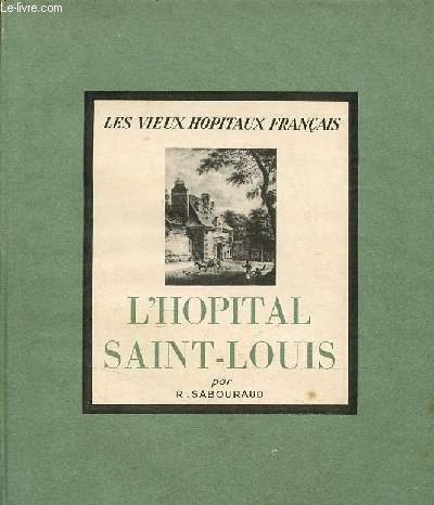 Les vieux hopitaux franais - L'hopital Saint-Louis.
