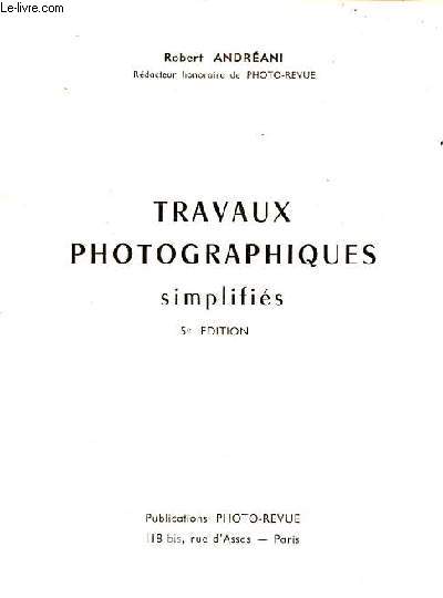 Travaux photographiques simplifis - 5e dition.