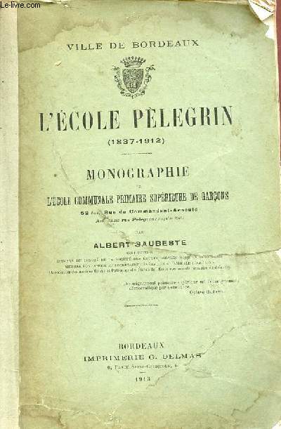 L'cole plegrin (1837-1912) - monographie de l'cole communale primaire suprieure de garons.
