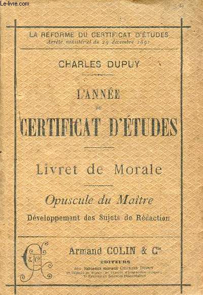 L'anne du certificat d'tudes - livret de morale - opuscule du matre dveloppement des sujets de rdaction.