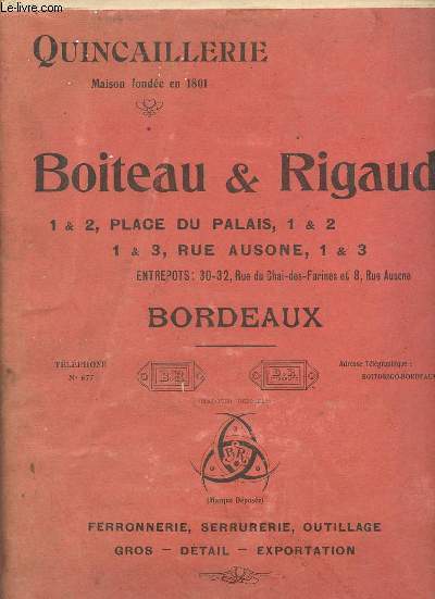 Catalogue Boiteau & Rigaud Bordeaux Quincallierie - Ferronnerie, serrurerie, outillage, gros - dtail - exportation 1912.