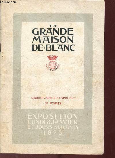 Catalogue La grande maison de blanc G.Boulevard des capucines  Paris - exposition lundi 8 janvier et jours suivants 1923.