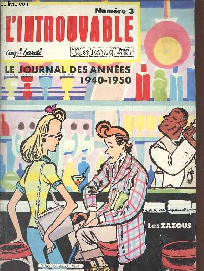 L'introuvable n3 le journal des annes 1940-1950 - Coq hardi - zazou - les annes 50 de la bd - zazouzazouhe - Cerdan - dessinateurs de presse - Kline Marijac - Roland Prince des bois - 500 francs.
