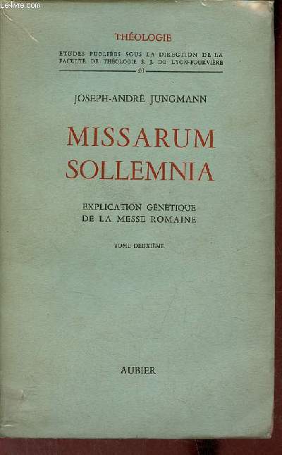 Missarum sollemnia explication gntique de la messe romaine - tome 2 - Collection thologie n20.