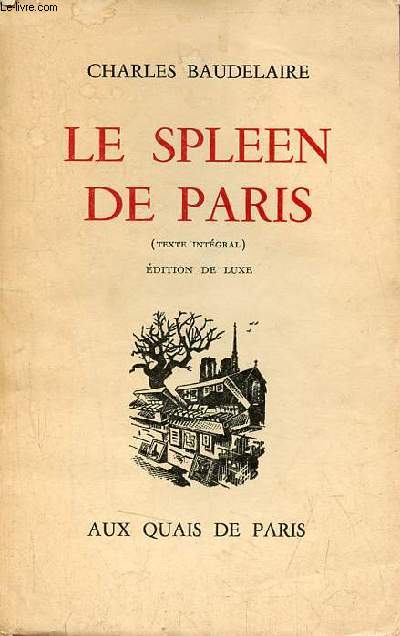 Le spleen de Pairs (texte intgral) - dition de luxe - Exemplaire n119/1000 sur papier velin luxe des papeteries de Pont-St-Maxence.