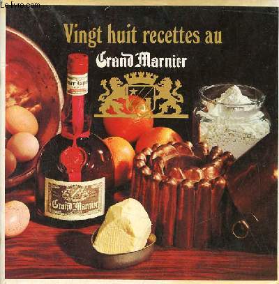 Vingt huit recettes au Grand Marnier.
