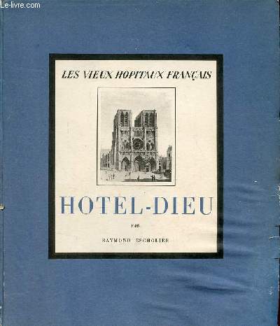 Hotel-dieu - Collection les vieux hopitaux franais.