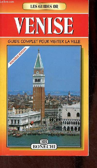 Les guides or - Venise - le guide complet de la ville - muses - glises - galeries - plan avec les monuments de la ville et du grand canal.