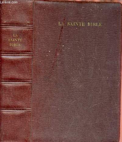 La sainte bible qui comprend l'ancien et le nouveau testament d'aprs les textes originaux hbreu et grec - Nouvelle dition revue.