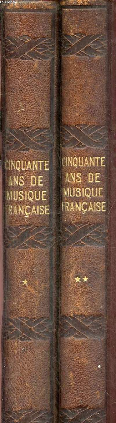 Cinquante ans de musique franaise de 1874  1925 - 2 tomes - tomes 1 + 2.