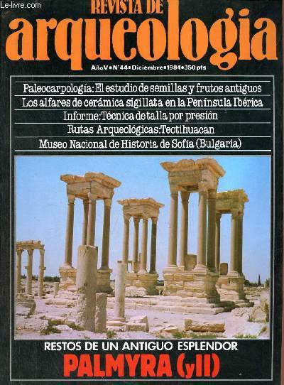 Revista de arqueologia ano 5 n44 diciembre 1984 - Teotihuacan el alba de la civilizacion mesoamericana - Palmyra (y II) restos de un antiguo esplendor - el estudio de las semillas y los frutos antiguos - los alfares de ceramica sigillata de la peninsula