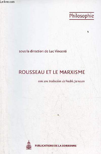 Rousseau et le marxisme - Collection Srie Philosophie n31 Universit de Paris 1 Panthon-Sorbonne.