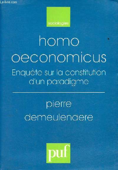 Homo oeconomicus enqute sur la constitution d'un paradigme - Collection sociologies.