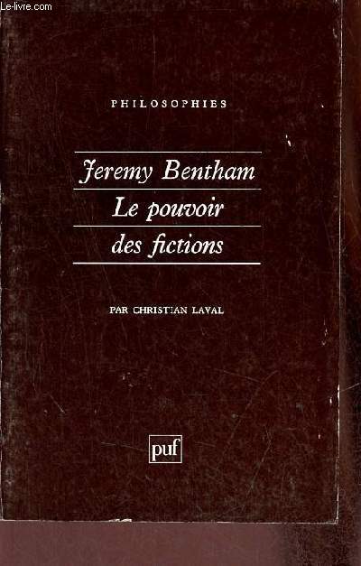 Jeremy Bentham le pouvoir des fictions - Collection philosophies n47.