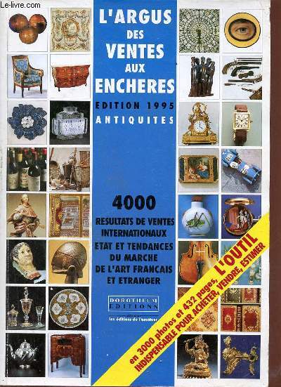 L'argus des ventes aux enchres dition 1995 antiquits - 4000 rsultats de ventes internationaux tat et tendances du march de l'art franais et tranger.