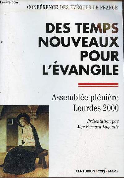 Des temps nouveaux pour l'vangile - Assemble plnire des vques de France Lourdes (4-10 novembre 2000) - Confrence des vques de France - Collection documents d'glise.