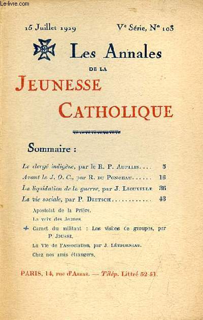 Les Annales de la jeunesse catholique n103 Ve srie 15 juillet 1929 - Le clerg indigne par le R.P.Aupiais - avant la JOC par R.du Ponceau - la liquidation de la guerr epar J.Liouville - la vie sociale par P.Dietsch - apostolat de la prire etc.