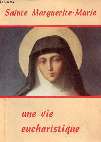 Sainte Marguerite-Marie une vie eucharistique - Collection Paroles de vie.