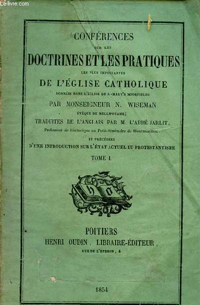 Confrences sur les doctrines et les pratiques les plus importantes de l'glise catholique donnes dans l'glise de S.Mary's Moorfields - Tome 1.