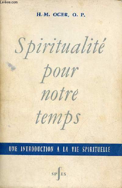Spiritualit pour notre temps - Une introduction  la vie spirituelle.