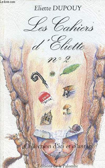 Les Cahiers d'Eliette n1 - collection d'ici et d'antan.