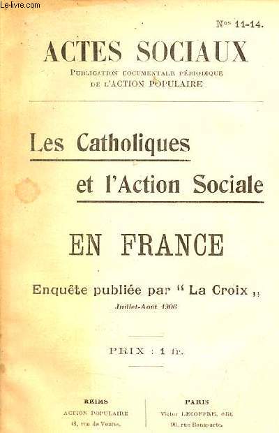 Actes sociaux n11-14 - Les catholiques et l'action sociale en France enqute publie par La Croix juillet-aot 1906.